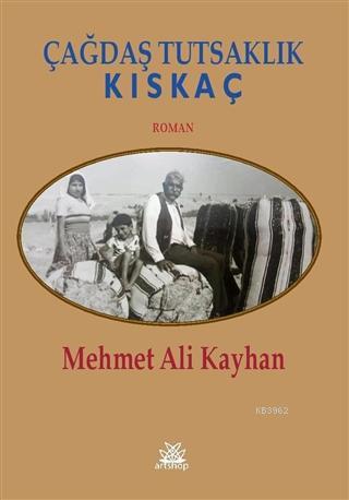 Çağdaş Tutsaklık - Kıskaç | Mehmet Ali Kayhan | Artshop Yayıncılık