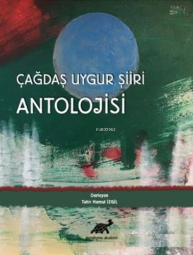 Çağdaş Uygur Şiiri Antolojisi | Tahir Hamut İzgil | Paradigma Akademi 