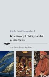 Çağdaş Yaşam Konuşmaları 4; Koleksiyon, Koleksiyonerlik, Müzecilik | L