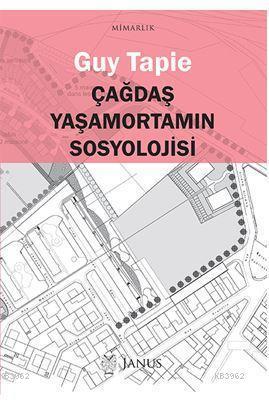 Çağdaş Yaşamortamın Sosyolojisi | Guy Tapie | Janus Yayınları