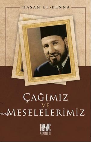 Çağımız ve Meselelerimiz | Hasan El-Benna | Buruc Yayınları