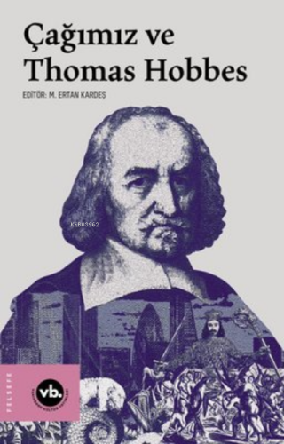 Çağımız ve Thomas Hobbes | Kolektif | Vakıfbank Kültür Yayınları