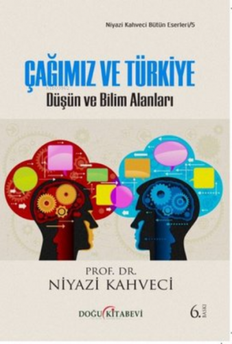 Çağımız ve Türkiye-Düşün ve Bilim Adamları | Niyazi Kahveci | Doğu Kit