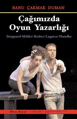 Çağımızda Oyun Yazarlığı; Stoppard - Müller - Koltes - Lagarce - Handk