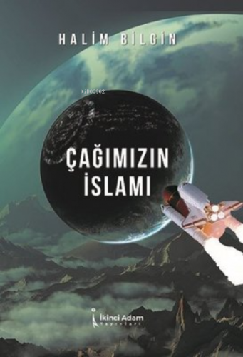 Çağımızın İslamı | Halim Bilgin | İkinci Adam Yayınları