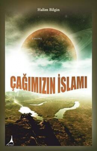 Çağımızın İslamı | Halim Bilgin | Alter Yayıncılık