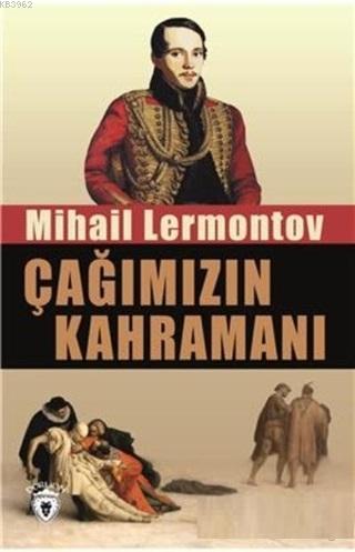 Çağımızın Kahramanı | Mihail Yuryeviç Lermontov | Dorlion Yayınevi