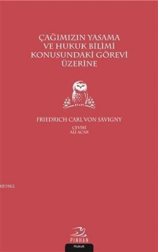 Çağımızın Yasama ve Hukuk Bilimi Konusundaki Görevi Üzerine | Friedric