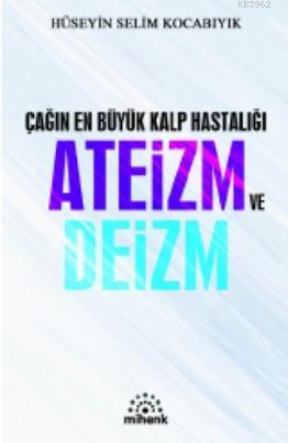 Çağın En Büyük Kalp Hastalığı Ateizm ve Deizm | Hüseyin Selim Kocabıyı