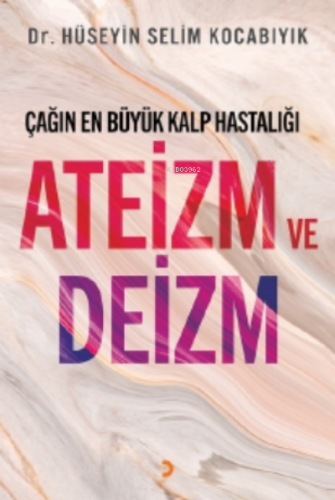 Çağın En Büyük Kalp Hastalığı Ateizm ve Deizm | Hüseyin Selim Kocabıyı