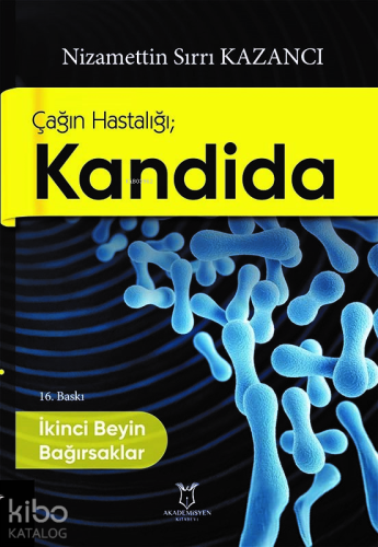 Çağın Hastalığı; Kandida İkinci Beyin Bağırsaklar | Nizamettin Sırrı K