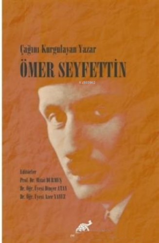 Çağını Kurgulayan Yazar Ömer Seyfettin | Mitat Durmuş | Paradigma Akad