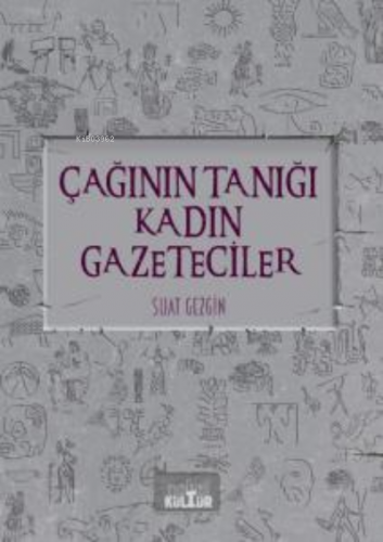 Çağının Tanığı Kadın Gazeteciler | Suat Gezgin | Nobel Kültür Yayınlar