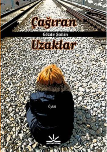 Çağıran Uzaklar | Gözde Şahin | Potkal Kitap Yayınları