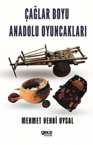 Çağlar Boyu Anadolu Oyuncakları | Mehmet Vehbi Uysal | Gece Kitaplığı 