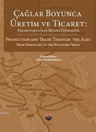 Çağlar Boyunca Üretim ve Ticaret; Prehistorya'dan Bizans Dönemi'ne | O