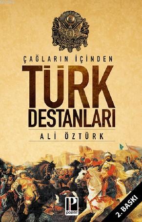 Çağların İçinden Türk Destanları | Ali Öztürk | Pozitif Yayınları