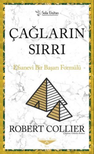 Çağların Sırrı ;Efsanevi Bir Başarı Formülü | Robert Collier | Sola Un