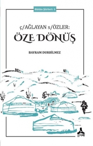 Çağlayan Sözler: Öze Dönüş - Bütün Şiirleri 1 | Bayram Durbilmez | Son