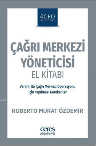 Çağrı Merkezi Yöneticisi El Kitabı; Verimli Bir Çağrı Merkezi Operasyo