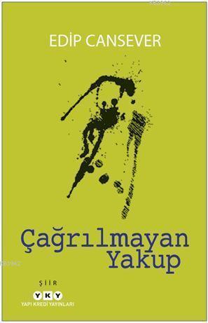 Çağrılmayan Yakup | Edip Cansever | Yapı Kredi Yayınları ( YKY )