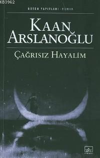 Çağrısız Hayalim | Kaan Arslanoğlu | İthaki Yayınları