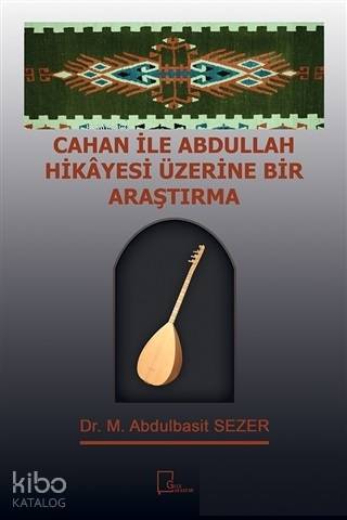 Cahan ile Abdullah Hikayesi Üzerine Bir Araştırma | M. Abdulbasit Seze