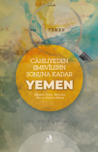 Cahiliye’den Emevilerin Sonunda Kadar Yemen | Halil Ortakcı | Fecr Yay