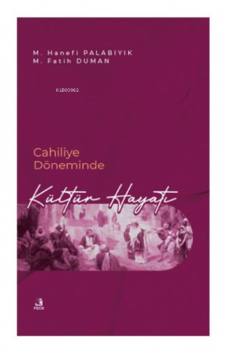 Cahiliye Döneminde Kültür Hayatı | Fatih Duman | Fecr Yayınları