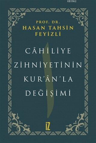 Cahiliye Zihniyetinin Kur'an'la Değişimi | Hasan Tahsin Feyizli | İz Y