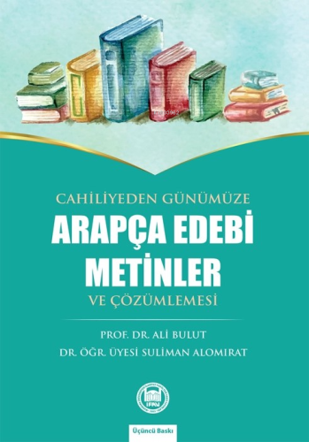 Cahiliyeden Günümüze Arapça Edebi Metinler ve Çözümlemesi | Ali Bulut 