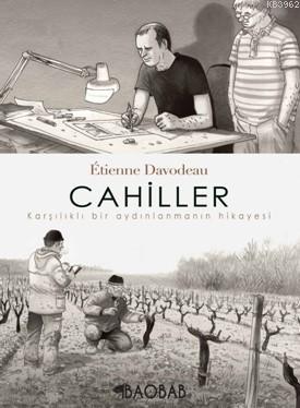 Cahiller; Karşılıklı Bir Aydınlanmanın Hikayesi | Etienne Davodeau | B