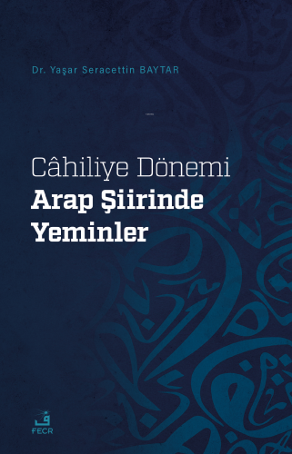 Cahilye Dönemi Arap Şiirinde Yeminler | Yaşar Seracettin Baytar | Fecr