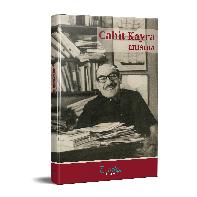 Cahit Kayra Anısına | Cüneyt Akalın | Tarihçi Kitabevi