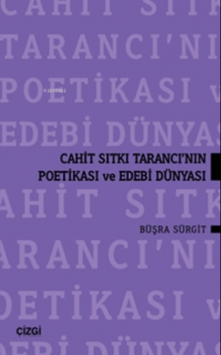 Cahit Sıtkı Tarancı'nın Poetikası Ve Edebi Dünyası | Büşra Sürgıt | Çi