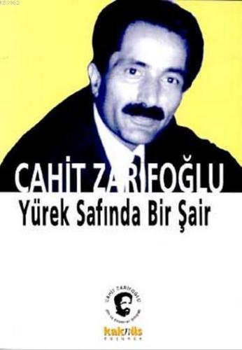 Cahit Zarifoğlu; Yürek Safında Bir Şair | Alim Kahraman | Kaknüs Yayın