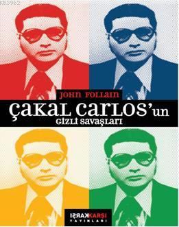 Çakal Carlos'un Gizli Savaşları | John Follain | Karşı Yayınları