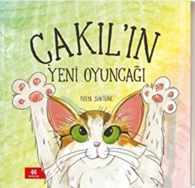 Çakıl’ın Yeni Oyuncağı | Fulya Şentürk | 44 Yayınları