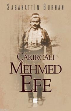 Çakırcalı Mehmet Efe | Sabahattin Burhan | Bilge Kültür Sanat