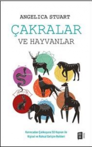 Çakralar Ve Hayvanlar;Karıncadan Çalıkuşuna 50 Hayvan ile Kişisel ve R