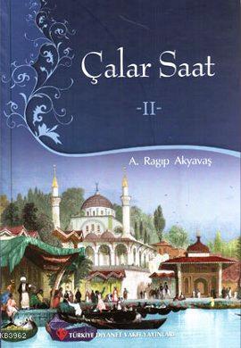 Çalar Saat 2 | A. Ragıp Akyavaş | Türkiye Diyanet Vakfı Yayınları