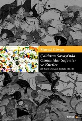 Çaldıran Savaşı'nda Osmanlılar Safeviler ve Kürtler | Murad Ciwan | Av