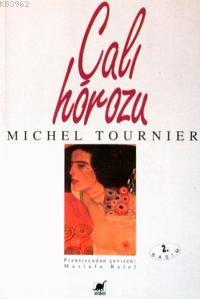 Çalı Horozu | Michel Tournier | Ayrıntı Yayınları