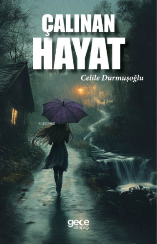 Çalınan Hayat | Celile Durmuşoğlu | Gece Kitaplığı Yayınları