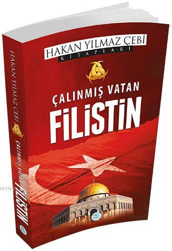 Çalınmış Vatan Filistin | Hakan Yılmaz Çebi | Maviçatı Yayınları