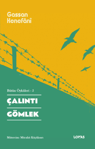 Çalıntı Gömlek Bütün Öyküleri -5 | Gassan Kenefânî | Loras Yayınları