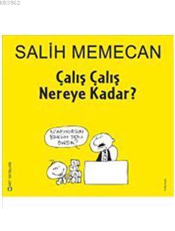 Çalış Çalış Nereye Kadar? | Salih Memecan | Mart Yayınları