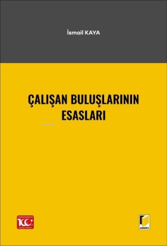 Çalışan Buluşlarının Esasları | İsmail Kaya | Adalet Yayınevi