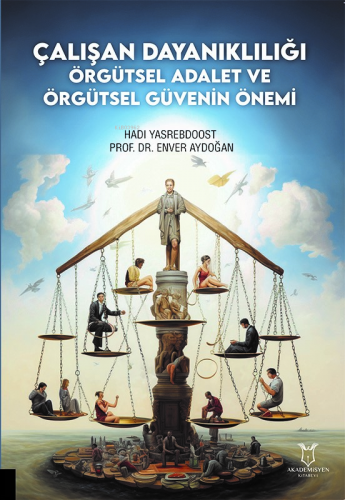 Çalışan Dayanıklılığı; Örgütsel Adalet ve Örgütsel Güvenin Önemi | Env