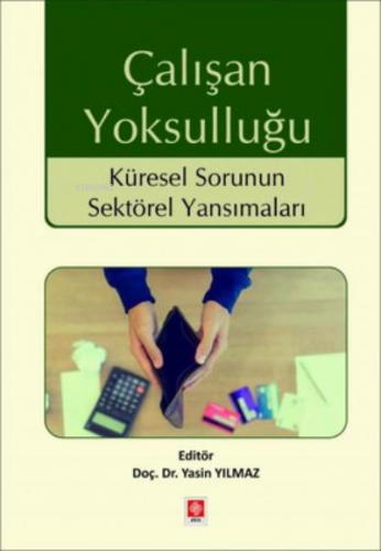 Çalışan Yoksulluğu - Küresel Sorunun Sektörel Yansımaları | Yasin Yılm